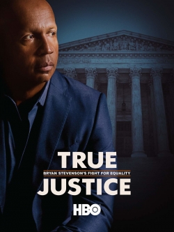 watch free True Justice: Bryan Stevenson's Fight for Equality hd online