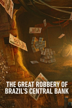 watch free The Great Robbery of Brazil's Central Bank hd online