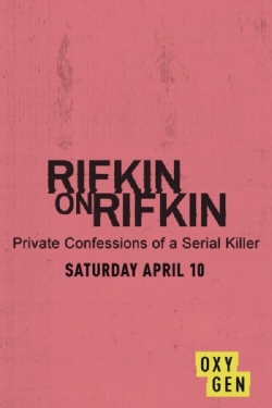 watch free Rifkin on Rifkin: Private Confessions of a Serial Killer hd online