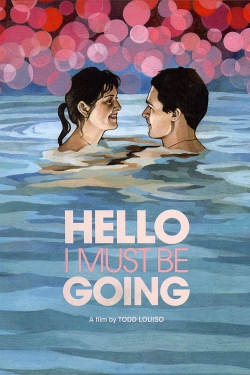 watch free Hello I Must Be Going hd online