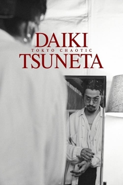 watch free Daiki Tsuneta: Tokyo Chaotic hd online