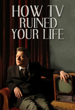 watch free How TV Ruined Your Life hd online