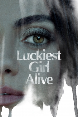watch free Luckiest Girl Alive hd online