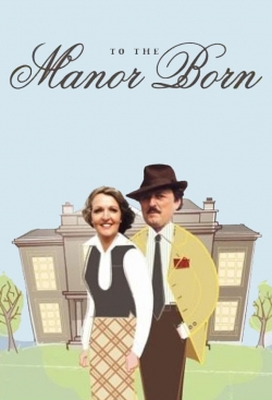 watch free To the Manor Born hd online