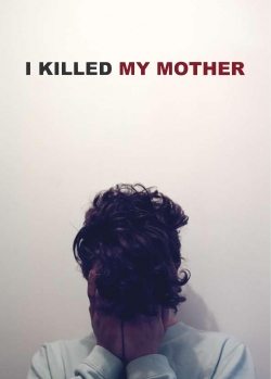 watch free I Killed My Mother hd online