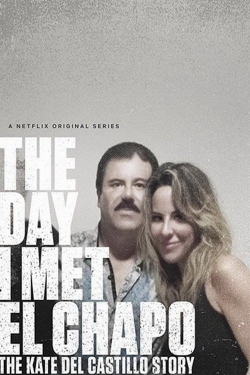 watch free The Day I Met El Chapo: The Kate del Castillo Story hd online