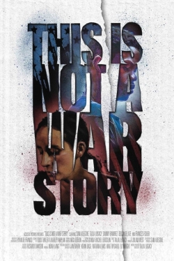 watch free This Is Not a War Story hd online