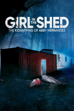 watch free Girl in the Shed: The Kidnapping of Abby Hernandez hd online