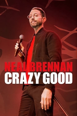 watch free Neal Brennan: Crazy Good hd online