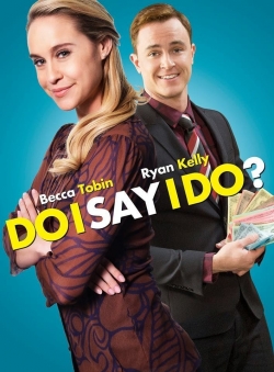 watch free Do I Say I Do? hd online