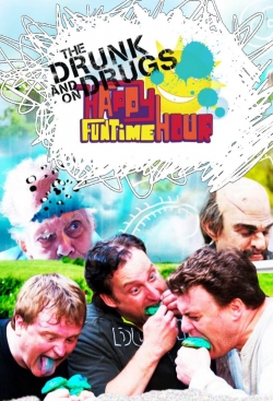 watch free The Drunk and On Drugs Happy Fun Time Hour hd online