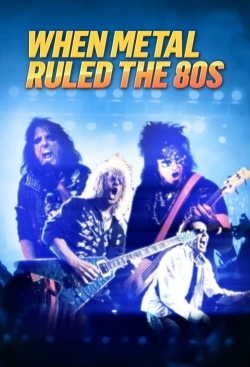 watch free When Metal Ruled The 80s hd online