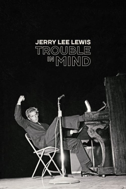 watch free Jerry Lee Lewis: Trouble in Mind hd online