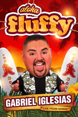 watch free Gabriel Iglesias: Aloha Fluffy hd online