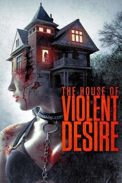 watch free The House of Violent Desire hd online