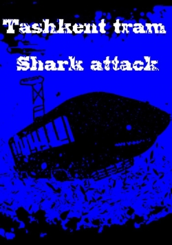 watch free Tashkent tram-shark attack hd online