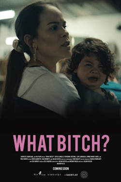 watch free What Bitch? hd online