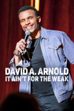 watch free David A. Arnold: It Ain't for the Weak hd online