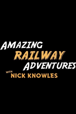 watch free Amazing Railway Adventures with Nick Knowles hd online