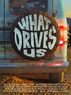 watch free What Drives Us hd online