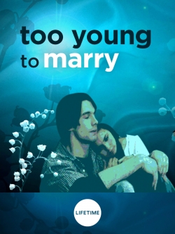 watch free Too Young to Marry hd online