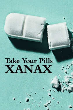 watch free Take Your Pills: Xanax hd online