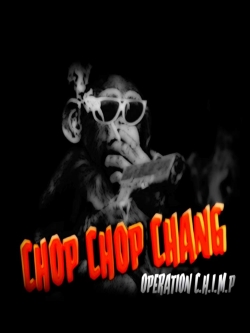 watch free Chop Chop Chang: Operation C.H.I.M.P hd online