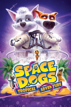 watch free Space Dogs: Tropical Adventure hd online