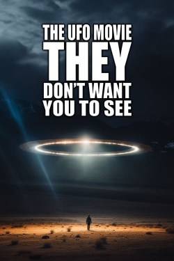 watch free The UFO Movie THEY Don't Want You to See hd online