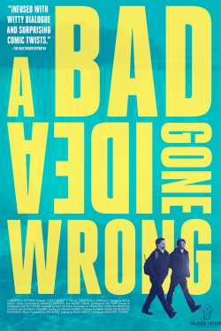 watch free A Bad Idea Gone Wrong hd online