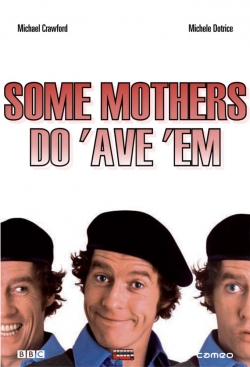 watch free Some Mothers Do 'Ave 'Em hd online