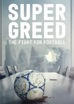 watch free Super Greed: The Fight for Football hd online