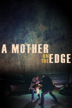 watch free A Mother on the Edge hd online