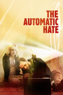 watch free The Automatic Hate hd online