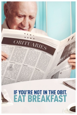 watch free If You're Not In The Obit, Eat Breakfast hd online