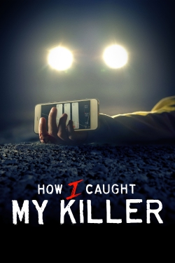 watch free How I Caught My Killer hd online