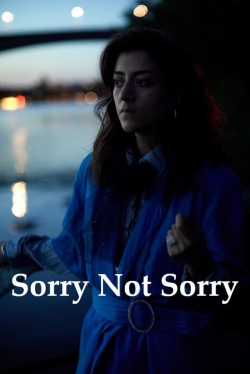 watch free Sorry Not Sorry hd online