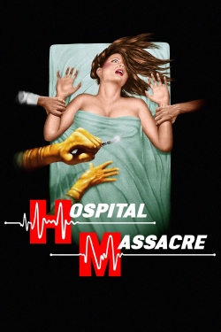 watch free Hospital Massacre hd online