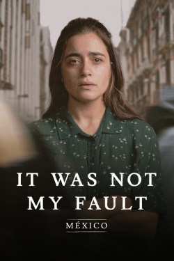 watch free Not My Fault: Mexico hd online