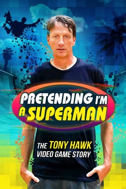 watch free Pretending I'm a Superman: The Tony Hawk Video Game Story hd online