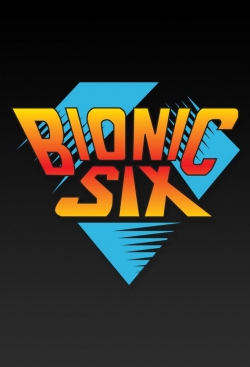 watch free Bionic Six hd online