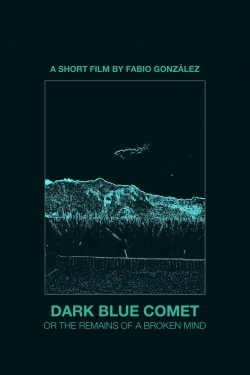 watch free Dark Blue Comet, or the Remains of a Broken Mind hd online