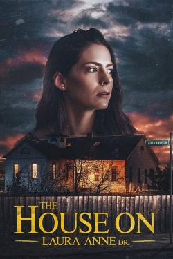 watch free The House on Laura Anne Dr. hd online