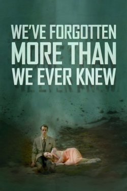 watch free We've Forgotten More Than We Ever Knew hd online