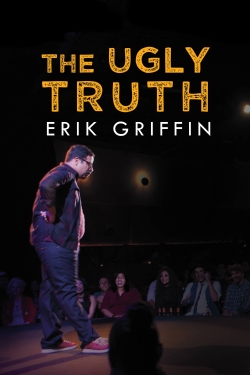 watch free Erik Griffin: The Ugly Truth hd online