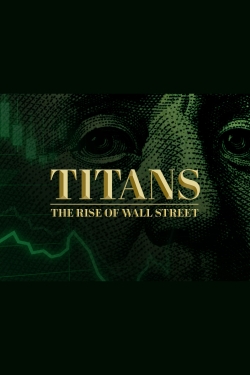 watch free Titans: The Rise of Wall Street hd online