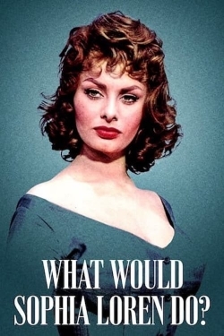 watch free What Would Sophia Loren Do? hd online