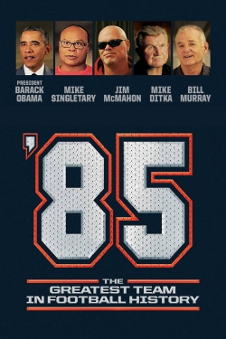 watch free '85: The Greatest Team in Pro Football History hd online
