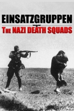 watch free Einsatzgruppen: The Nazi Death Squads hd online