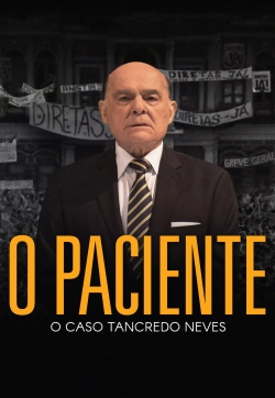 watch free O Paciente - O Caso Tancredo Neves hd online